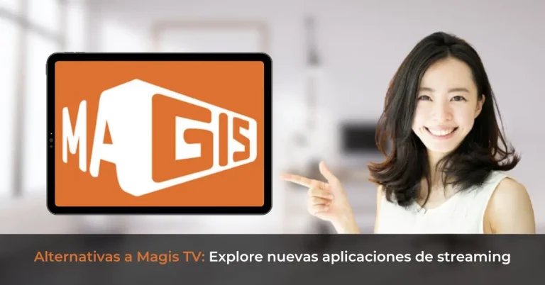 Alternativas a Magis TV Explore nuevas aplicaciones de streaming