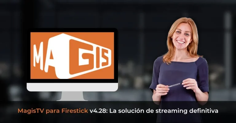 Magis TV para Firestick - La solución de streaming definitiva